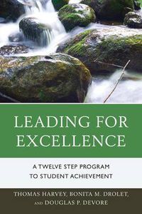 Cover image for Leading for Excellence: A Twelve Step Program to Student Achievement