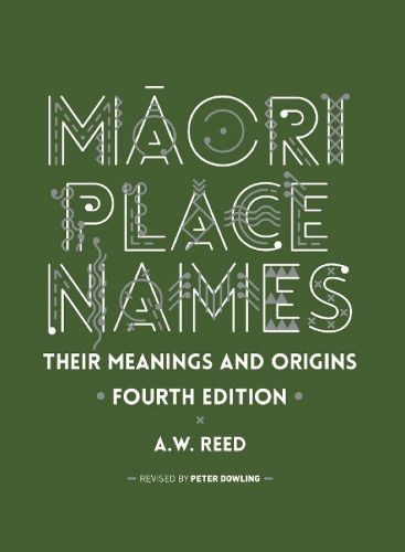 Maori Place Names: Their Meanings and Origins