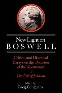 Cover image for New Light on Boswell: Critical and Historical Essays on the Occasion of the Bicententary of the 'Life' of Johnson