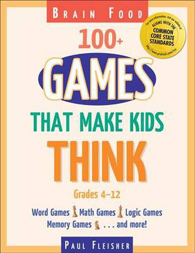 Brain Food 100+ Games That Make Kids Think: 100+ Games That Make Kids Think