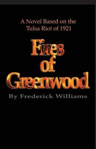 Cover image for The Fires of Greenwood: The Tulsa Riot of 1921, A Novel