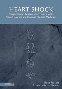 Cover image for Heart Shock: Diagnosis and Treatment of Trauma with Shen-Hammer and Classical Chinese Medicine