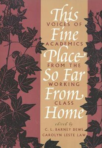 Cover image for This Fine Place So Far from Home: Voices of Academics from the Working Class