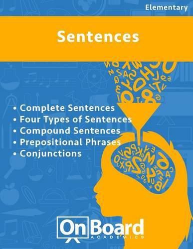 Sentences: Complete Sentences, Four Types of Sentences, Compound Sentences, Prepositional Phrases, Conjunctions