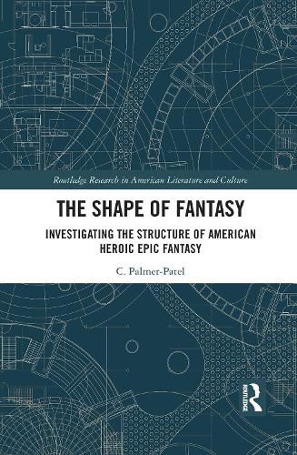 Cover image for The Shape of Fantasy: Investigating the Structure of American Heroic Epic Fantasy