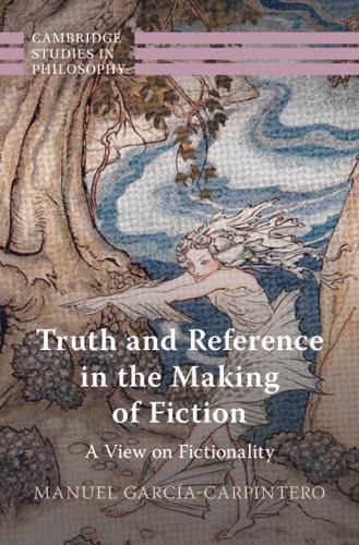 Cover image for Truth and Reference in the Making of Fiction