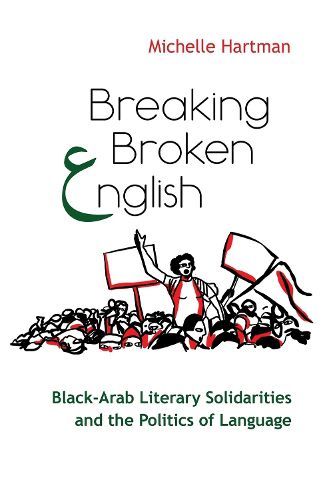 Cover image for Breaking Broken English: Black-Arab Literary Solidarities and the Politics of Language