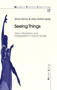 Cover image for Seeing Things: Vision, Perception and Interpretation in French Studies