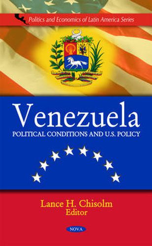 Cover image for Venezuela: Political Conditions & U.S. Policy