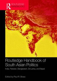 Cover image for Routledge Handbook of South Asian Politics: India, Pakistan, Bangladesh, Sri Lanka, and Nepal