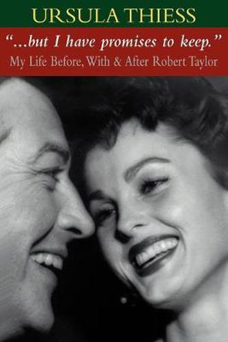 Cover image for But I Have Promises to Keep: My Life Before, With, and After Robert Taylor