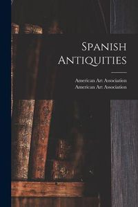 Cover image for Spanish Antiquities