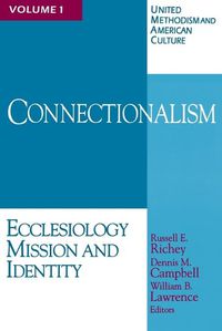 Cover image for United Methodism and American Culture: Connectionalism: Ecclesiology, Mission and Identity