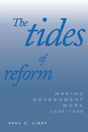 Cover image for The Tides of Reform: Making Government Work, 1945-1995