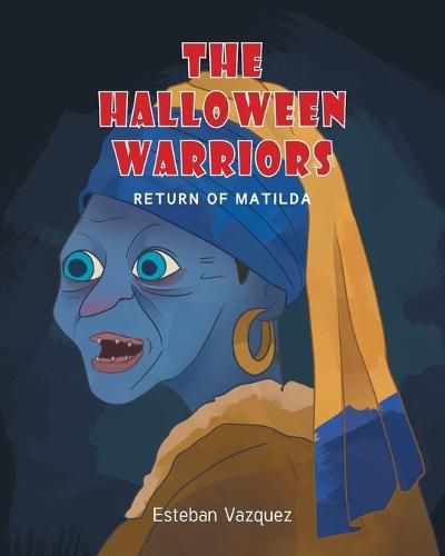 Cover image for The Halloween Warriors: Return of Matilda