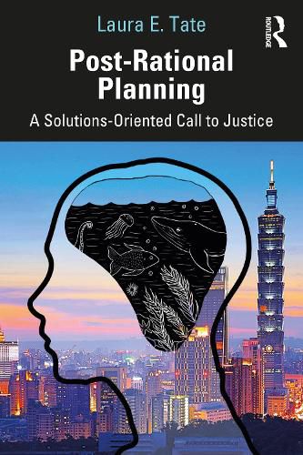 Cover image for Post-Rational Planning: A Solutions-Oriented Call to Justice