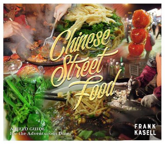 Cover image for Chinese Street Food: A Field Guide for the Adventurous Diner