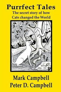 Cover image for Purrfect Tales: The secret story of how Cats changed the world