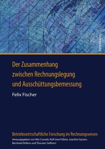 Cover image for Der Zusammenhang Zwischen Rechnungslegung Und Ausschuettungsbemessung: Eine Empirische Analyse Deutscher Boersennotierter Aktiengesellschaften