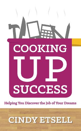 Cover image for Cooking Up Success: Helping You Discover the Job of Your Dreams