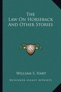 Cover image for The Law on Horseback and Other Stories