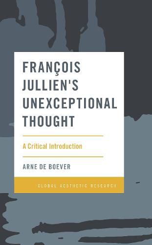 Francois Jullien's Unexceptional Thought: A Critical Introduction