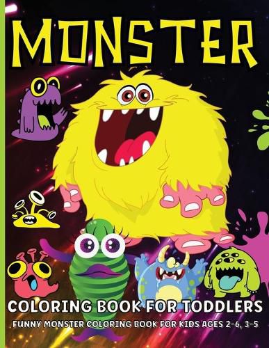 Cover image for Monster Coloring Book For Toddlers: Cute Monsters Coloring Book For Kids Ages 2-6, Boys And Girls