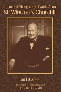 Cover image for Annotated Bibliography of Works About Sir Winston S. Churchill