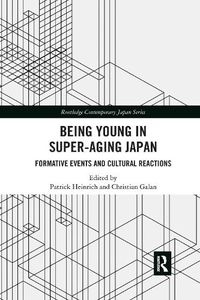 Cover image for Being Young in Super-Aging Japan: Formative Events and Cultural Reactions