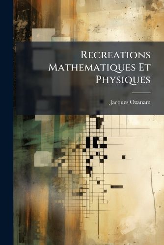 Cover image for Recreations Mathematiques Et Physiques