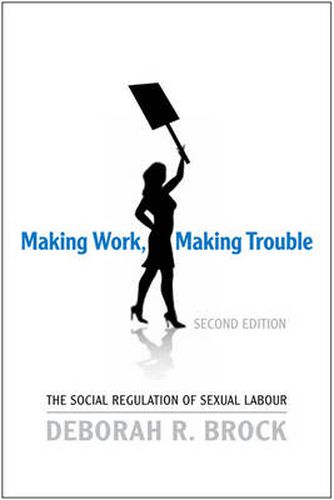 Cover image for Making Work, Making Trouble: The Social Regulation of Sexual Labour