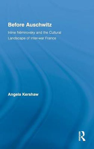 Before Auschwitz: Irene Nemirovsky and the Cultural Landscape of Inter-war France