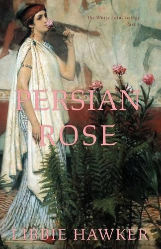 Cover image for Persian Rose: Part 2 of the White Lotus Trilogy