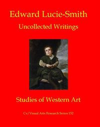 Cover image for Edward Lucie-Smith: Uncollected Writings: Studies of Western Art