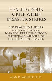 Cover image for Healing Your Grief When Disaster Strikes