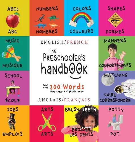 The Preschooler's Handbook: Bilingual (English / French) (Anglais / Francais) ABC's, Numbers, Colors, Shapes, Matching, School, Manners, Potty and Jobs, with 300 Words that every Kid should Know: Engage Early Readers: Children's Learning Books