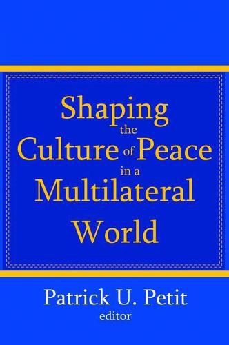 Shaping the Culture of Peace in a Multilateral World