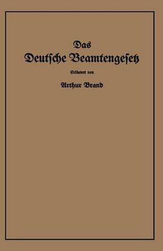 Cover image for Das Deutsche Beamtengesetz (Dbg): Vom 26. Januar 1937 Mit Der Amtlichen Begrundung, Den Durchfuhrungs-, Ausfuhrungs- Und Erganzungsvorschriften