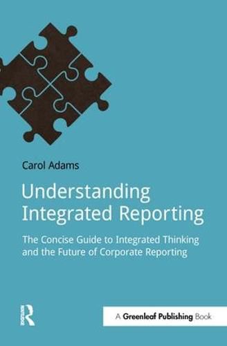 Understanding Integrated Reporting: The Concise Guide to Integrated Thinking and the Future of Corporate Reporting