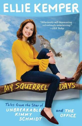 Cover image for My Squirrel Days: Tales from the Star of Unbreakable Kimmy Schmidt and the Office