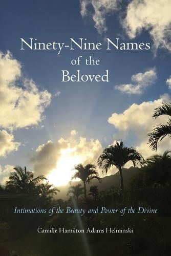 Cover image for Ninety-Nine Names of the Beloved: Intimations of the Beauty and Power of the Divine