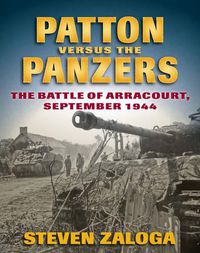 Cover image for Patton versus the Panzers: The Battle of Arracourt, September 1944