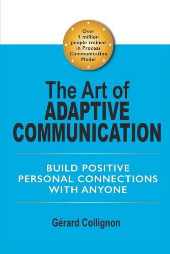 Cover image for The Art of Adaptive Communication: Build Positive Personal Connections with Anyone