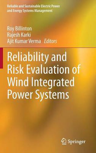 Cover image for Reliability and Risk Evaluation of Wind Integrated Power Systems