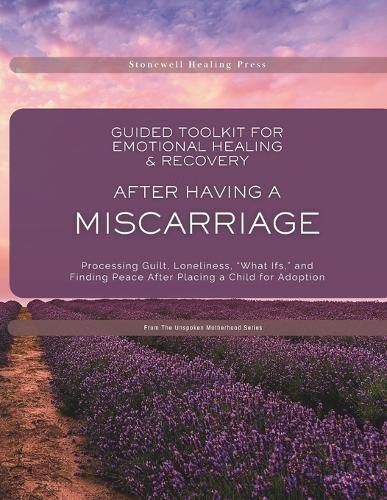 Cover image for Guided Toolkit for Emotional Healing & Recovery After Having A Miscarriage