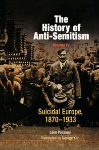 Cover image for The History of Anti-Semitism, Volume 4: Suicidal Europe, 1870-1933