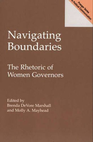 Cover image for Navigating Boundaries: The Rhetoric of Women Governors