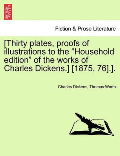 Cover image for [Thirty Plates, Proofs of Illustrations to the  Household Edition  of the Works of Charles Dickens.] [1875, 76].].