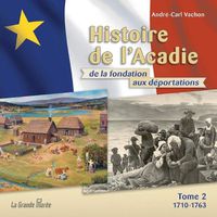 Cover image for Histoire de l'Acadie - Tome 2: 1710-1763: De la fondation aux deportations