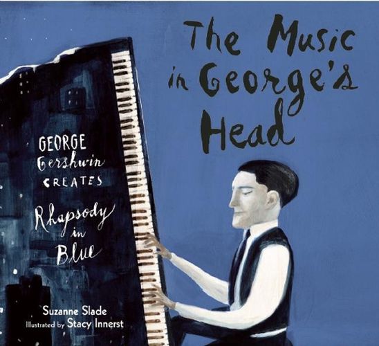 Cover image for The Music in George's Head: George Gershwin Creates Rhapsody in Blue